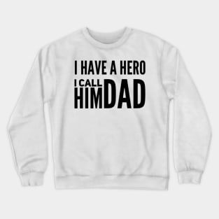 I have a Hero I call him DAD Crewneck Sweatshirt